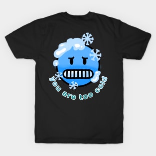 Emoji you are too cold T-Shirt